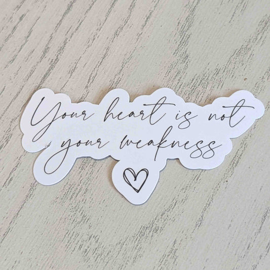 Your Heart Is Not Your Weakness