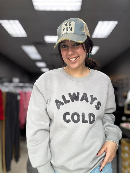 Always Cold Sweatshirt